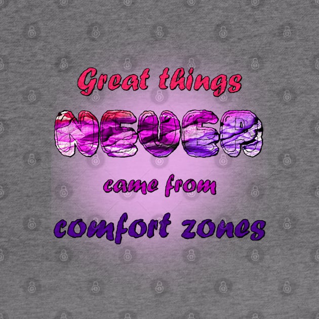 Great Things Never Come from Comfort Zone Design by Lighttera